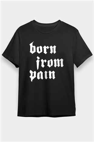 Born from Pain Siyah Unisex Tişört T-Shirt - TişörtFabrikası