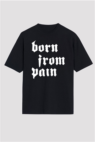 Born from Pain Siyah Oversize Tişört Oversize T-shirt - TişörtFabrikası