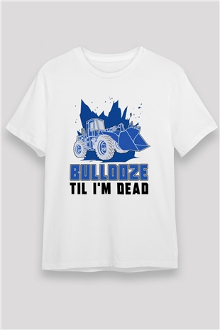Buldozer operatörü Beyaz Unisex Tişört T-Shirt - TişörtFabrikası