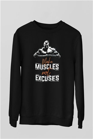 Make Muscles Not Excuses Baskılı Unisex Siyah  Sweatshirt