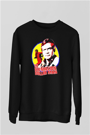 The Six Million Man Dollar Siyah Unisex  Sweatshirt