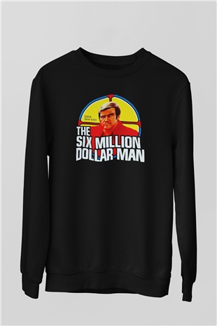 The Six Million Man Dollar Siyah Unisex  Sweatshirt