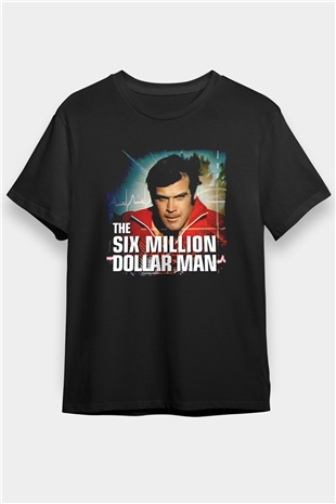 The Six Million Man Dollar Siyah Unisex Tişört