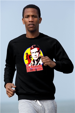 The Six Million Man Dollar Siyah Unisex  Sweatshirt