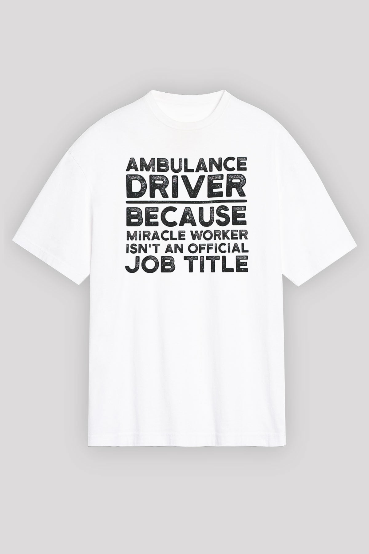 Ambulans şoförü Beyaz Unisex Tişört T-Shirt - TişörtFabrikası