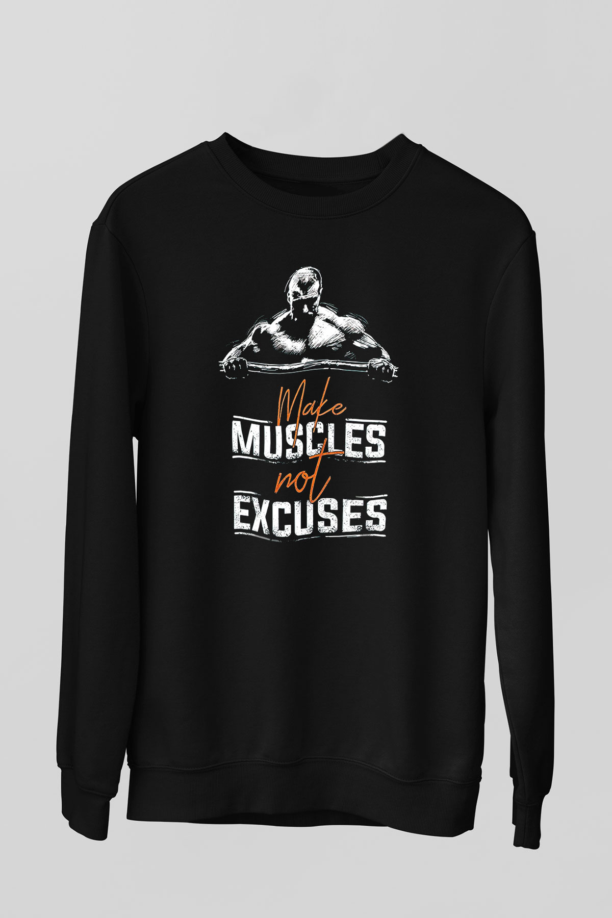Make Muscles Not Excuses Baskılı Unisex Siyah  Sweatshirt