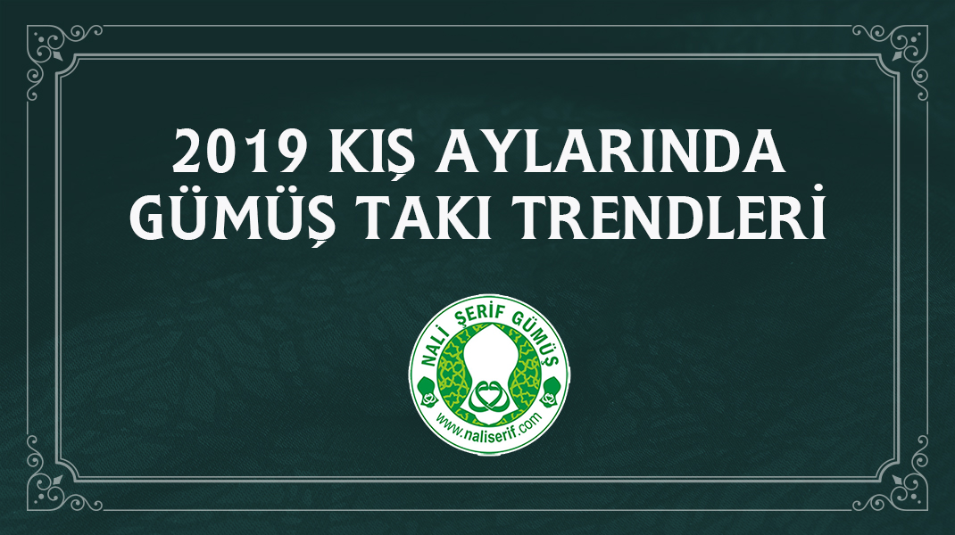 2019 Kış Aylarında Gümüş Takı Trendleri