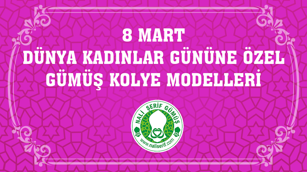 8 Mart Dünya Kadınlar Gününe Özel Gümüş Kolye Modelleri