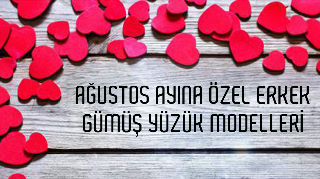 Ağustos Ayına Özel Erkek Gümüş Yüzük Modelleri