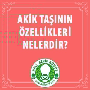 Akik Taşının Özellikleri Nelerdir?