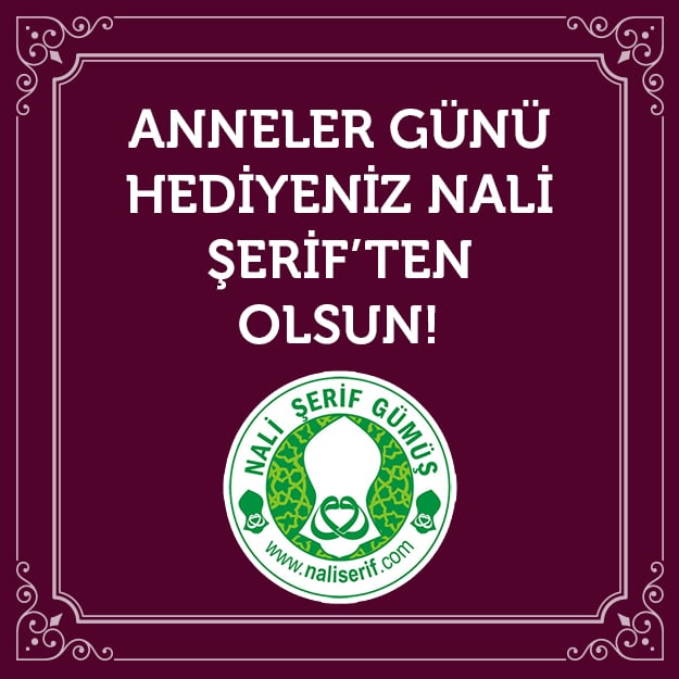 Anneler Günü Hediyeniz Nali Şerif’ten Olsun!