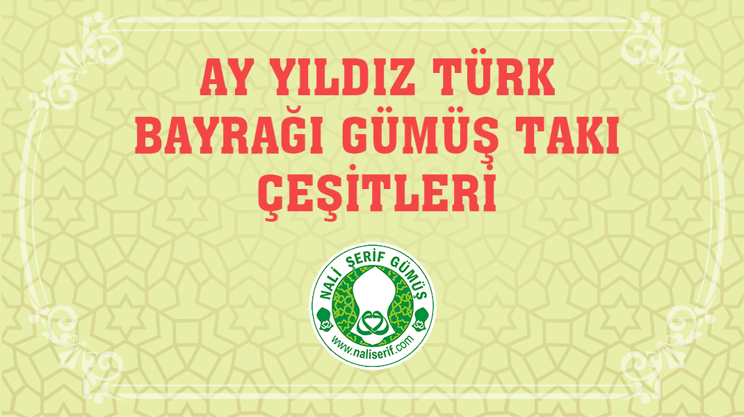 Ay Yıldız Türk Bayrağı Gümüş Takı Çeşitleri