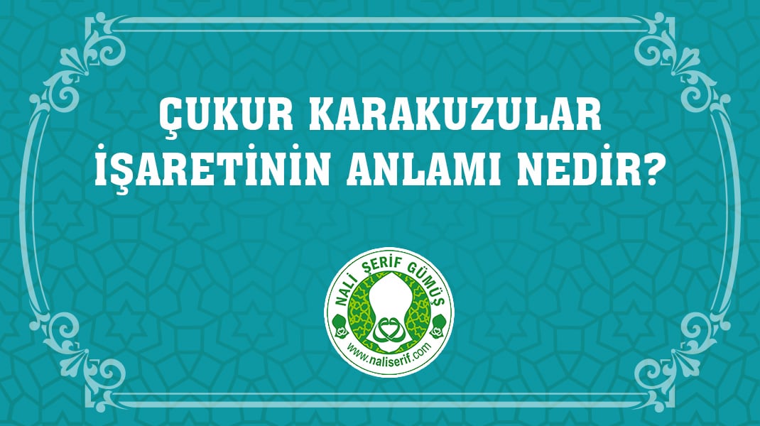 Çukur Karakuzular İşaretinin Anlamı Nedir?