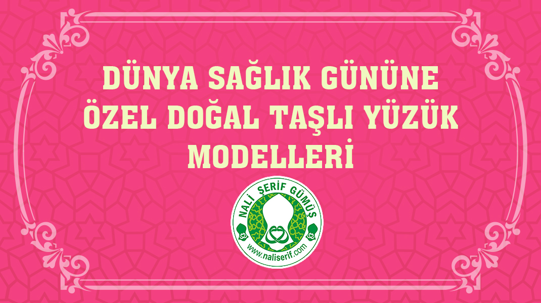 Dünya Sağlık Gününe Özel Doğal Taşlı Yüzük Modelleri