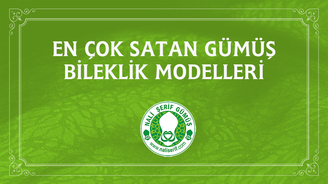 En Çok Satan Gümüş Bileklik Modelleri