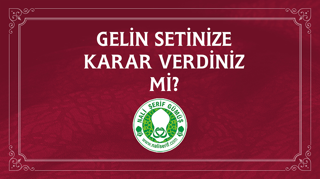 Gelin Setinize Karar Verdiniz mi?