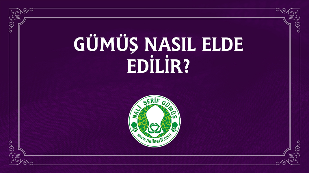 Gümüş Nasıl Elde Edilir?