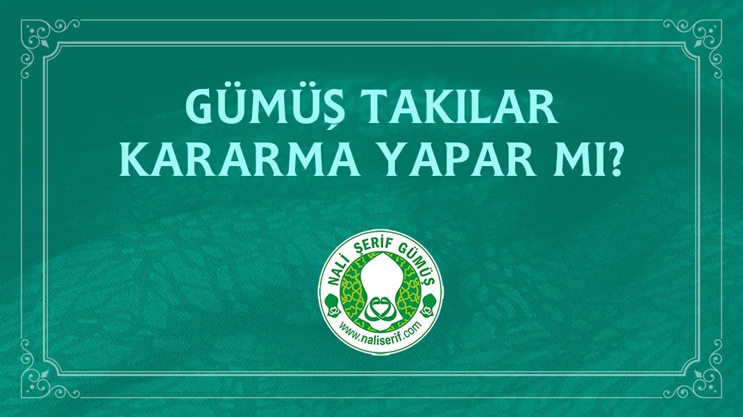 Gümüş Takılar Kararma Yapar mı?