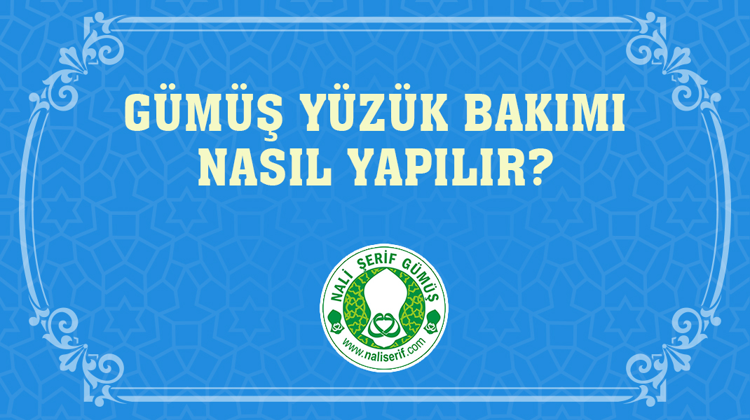 Gümüş Yüzük Bakımı Nasıl Yapılır?