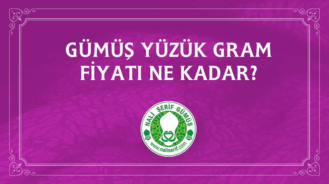 Gümüş Yüzük Gram Fiyatı Ne Kadar?