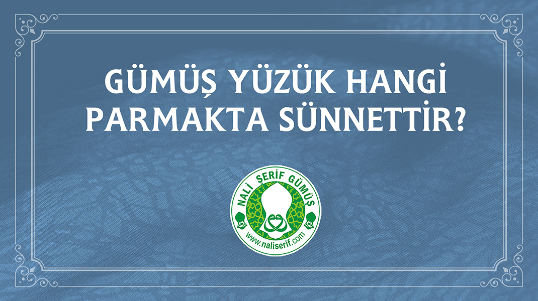 Gümüş Yüzük Hangi Parmakta Sünnettir?