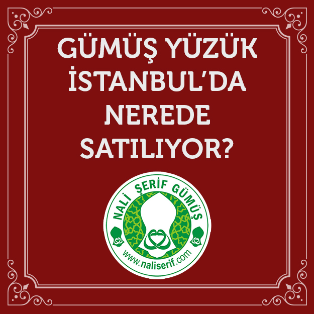 Gümüş Yüzük İstanbul’da Nerede Satılıyor?