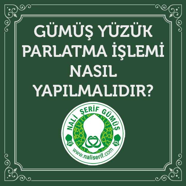 Gümüş Yüzük Parlatma İşlemi Nasıl Yapılmalıdır?