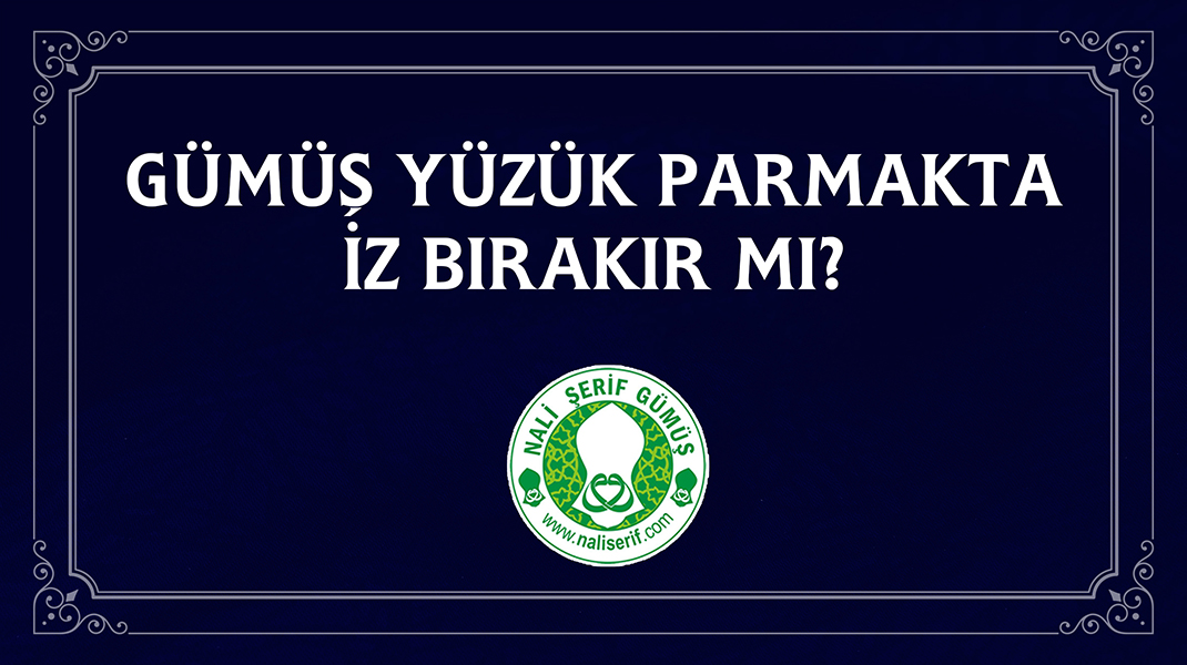 Gümüş Yüzük Parmakta İz Bırakır mı?