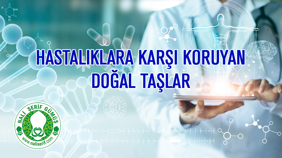 Hastalıklara Karşı Koruyan Doğal Taşlar