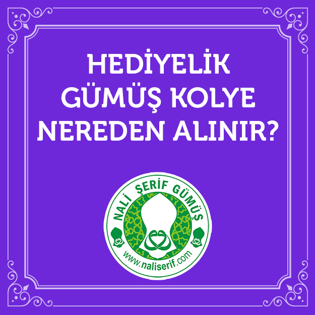 Hediyelik Gümüş Kolye Nereden Alınır?