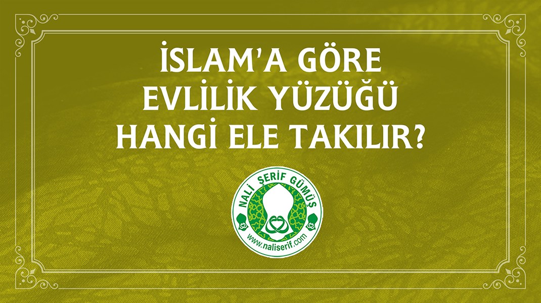 İslam’a Göre Evlilik Yüzüğü Hangi Ele Takılır?