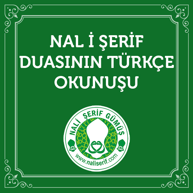Nal i Şerif Duasının Türkçe Okunuşu