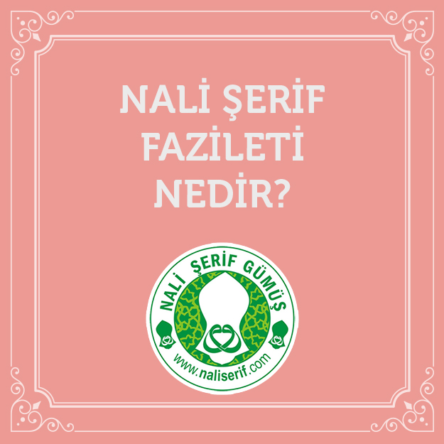 Nali Şerif Fazileti Nedir?