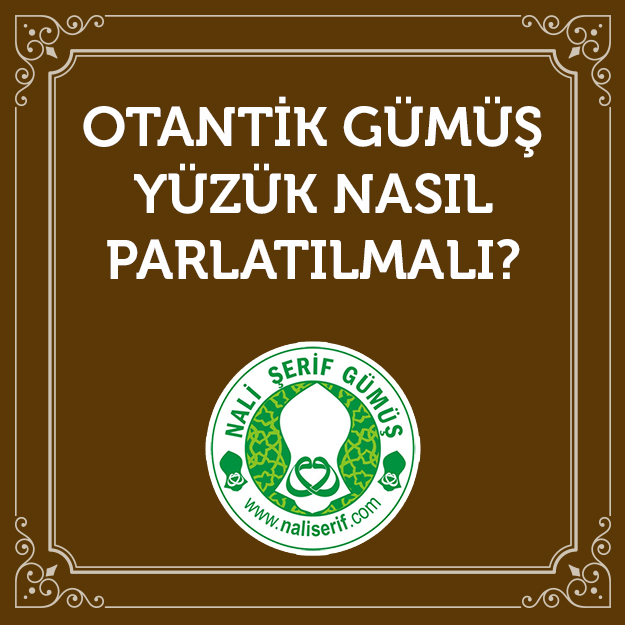 Otantik Gümüş Yüzük Nasıl Parlatılmalı?