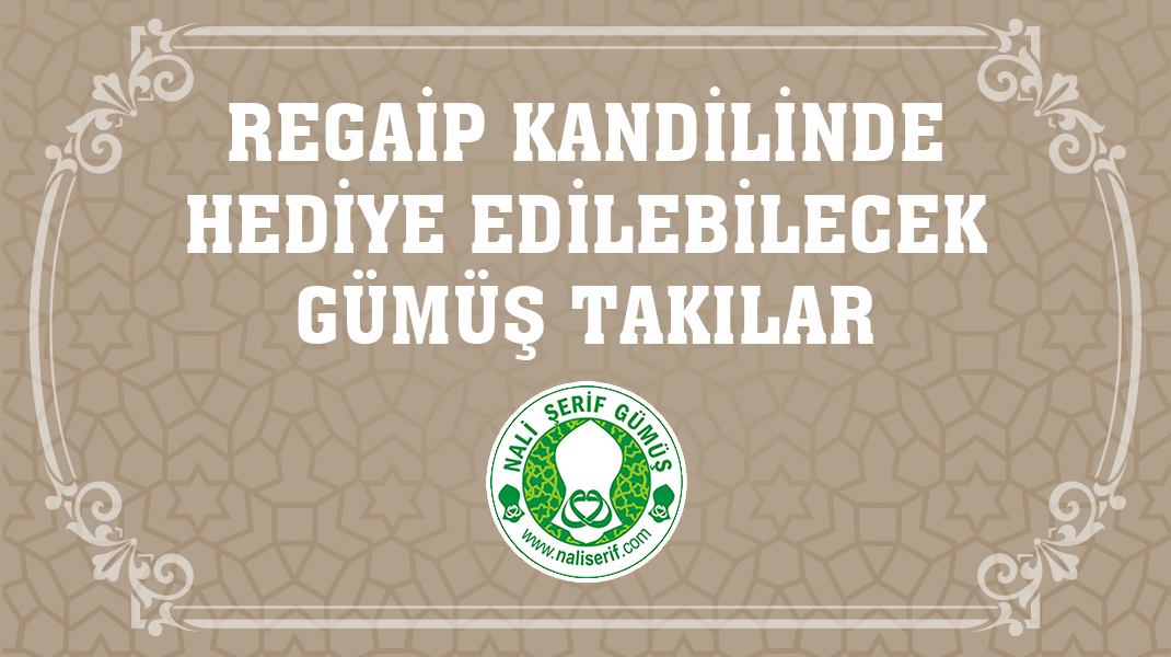 Regaip Kandilinde Hediye Edilebilecek Gümüş Takılar