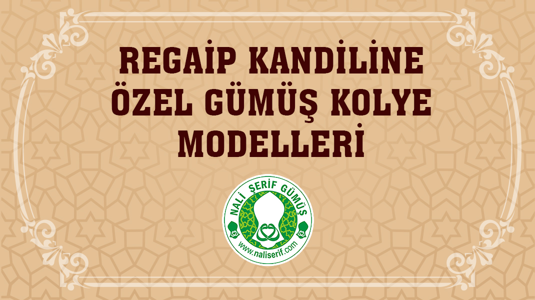 Regaip Kandiline Özel Gümüş Kolye Modelleri