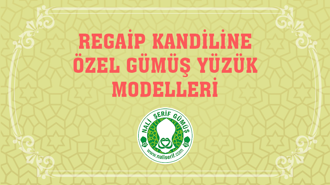 Regaip Kandiline Özel Gümüş Yüzük Modelleri