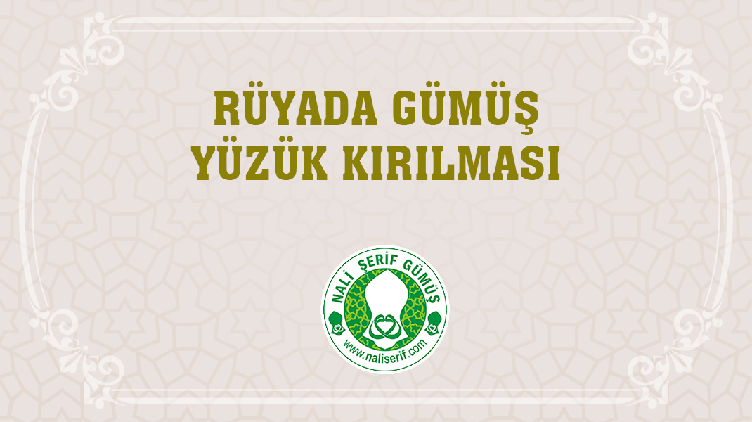 Rüyada Gümüş Yüzük Kırılması