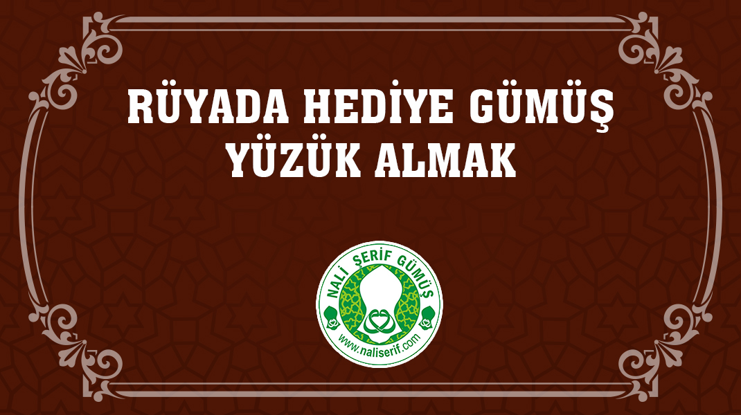 Rüyada Hediye Gümüş Yüzük Almak