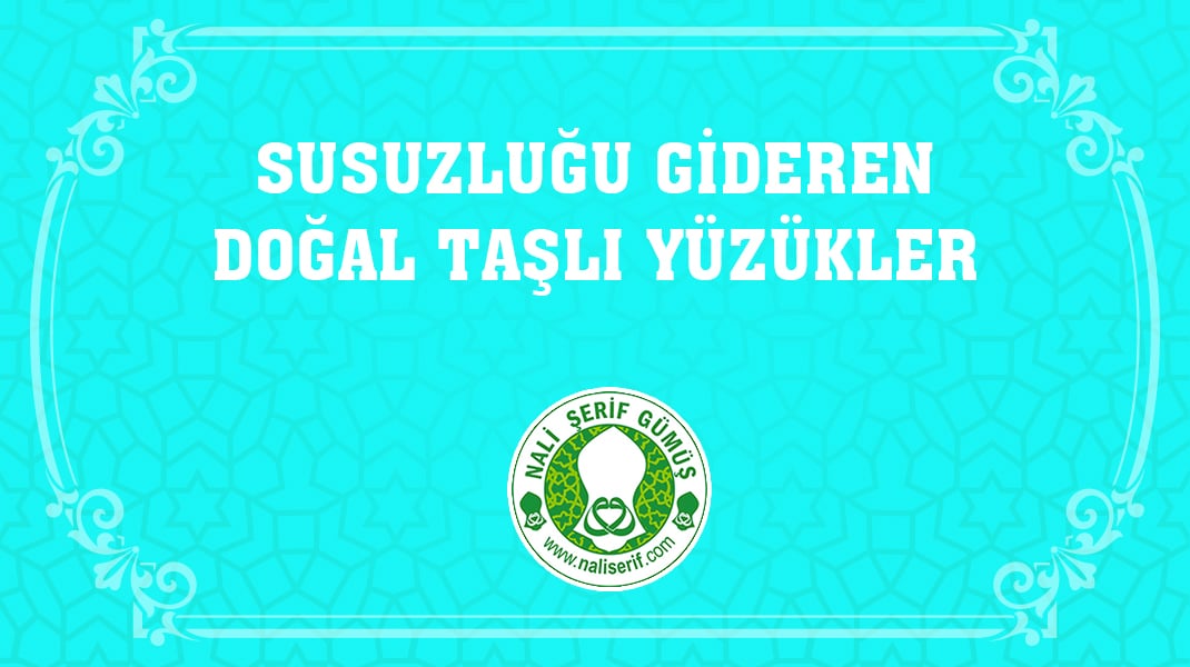 Susuzluğu Gideren Doğal Taşlı Yüzükler