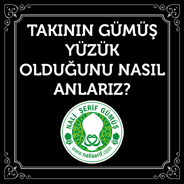Takının Gümüş Yüzük Olduğunu Nasıl Anlarız?