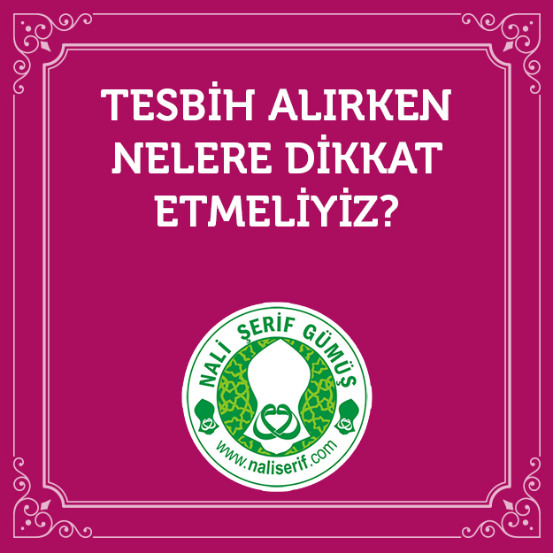 Tesbih Alırken Nelere Dikkat Etmeliyiz?