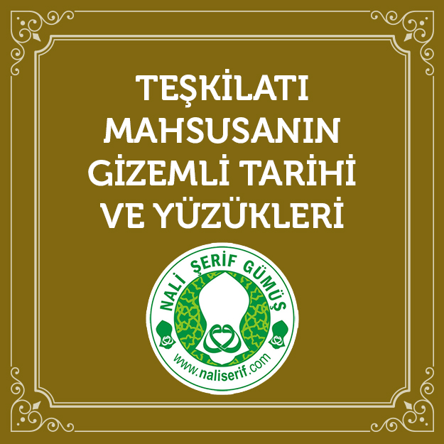 Teşkilatı Mahsusanın Gizemli Tarihi ve Yüzükleri