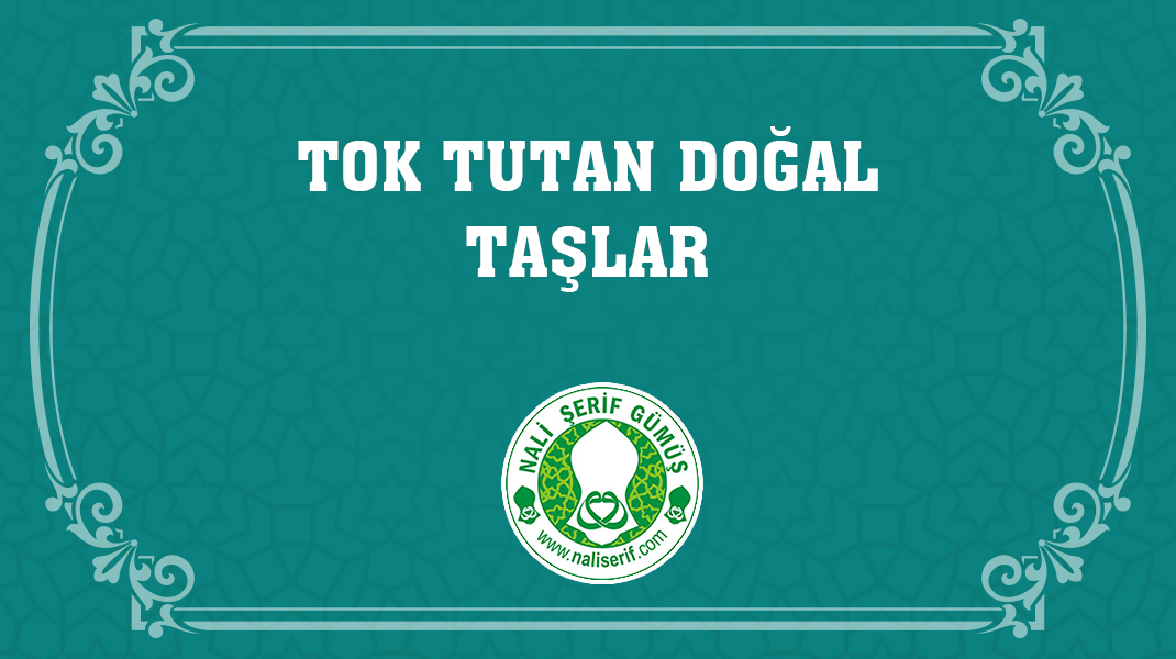 Tok Tutan Doğal Taşlar