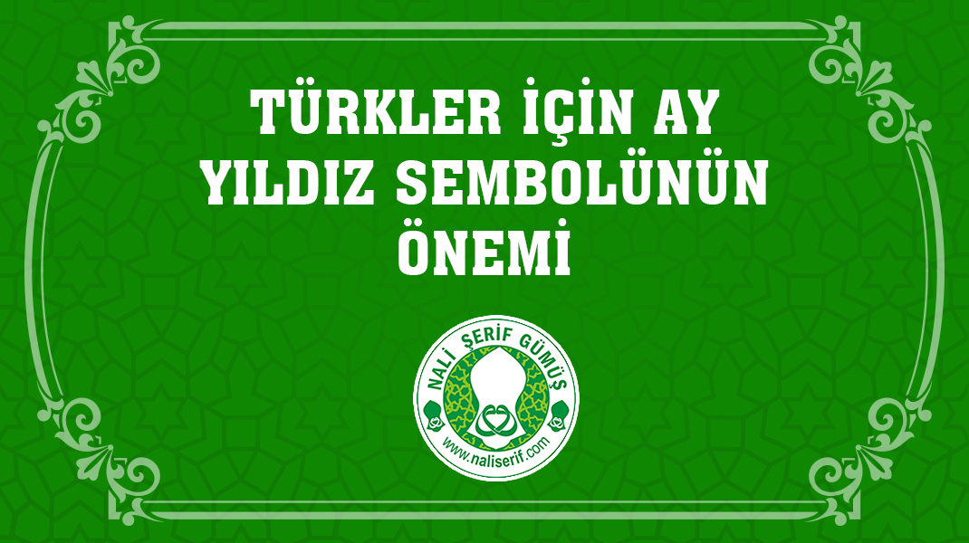 Türkler İçin Ay Yıldız Sembolünün Önemi