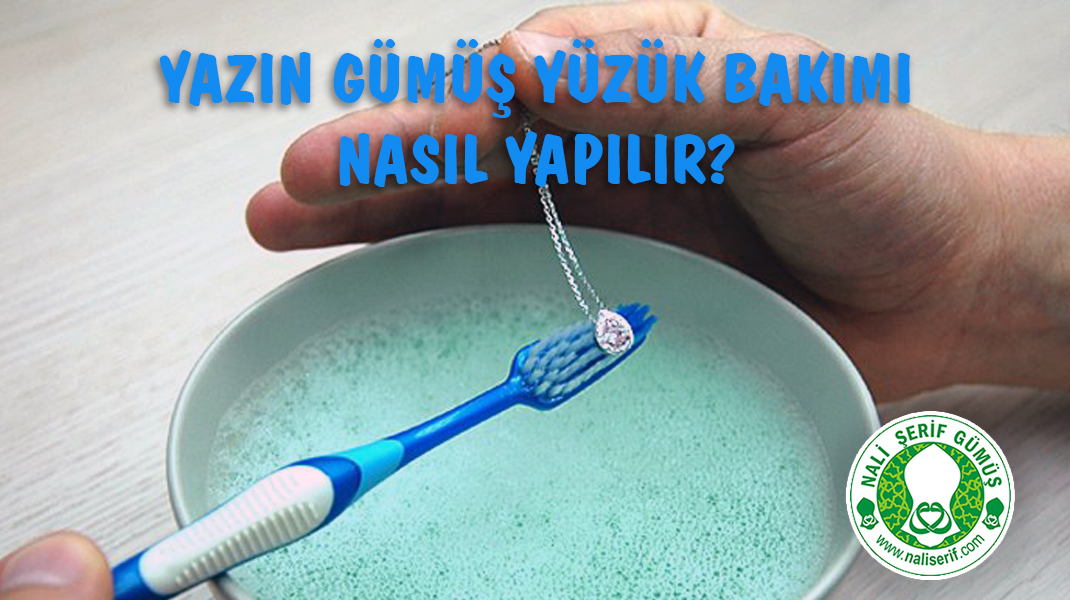 Yazın Gümüş Yüzük Bakımı Nasıl Yapılır?