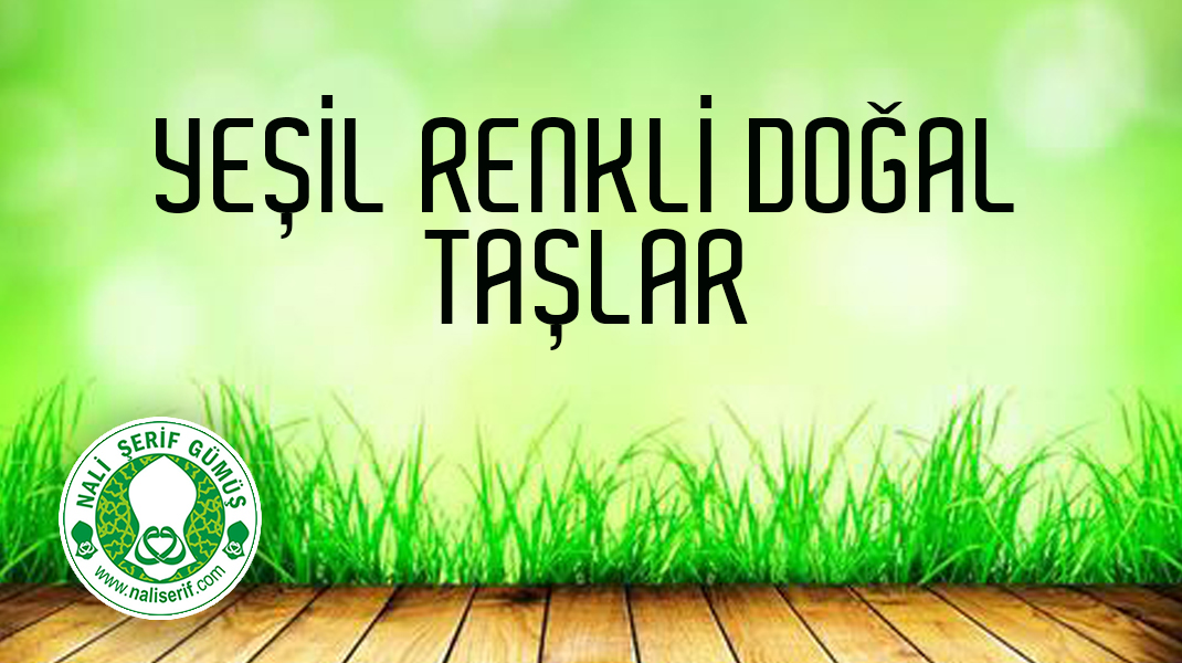 Yeşil Renkli Doğal Taşlar