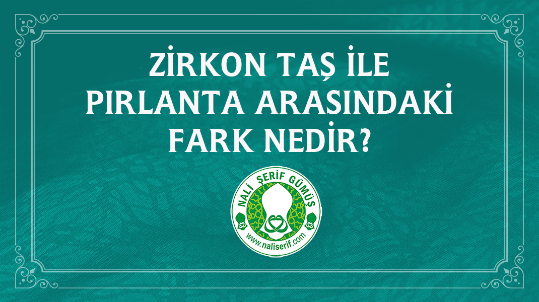 Zirkon Taş İle Pırlanta Arasındaki Fark Nedir?