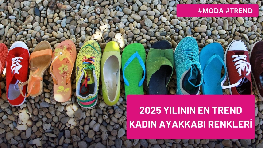 2025 Yılının En Trend Kadın Ayakkabı Renkleri