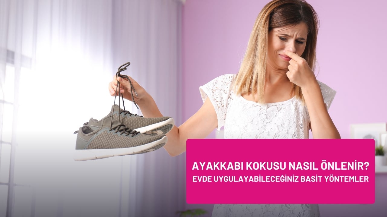 Ayakkabı Kokusu Nasıl Önlenir? Evde Uygulayabileceğiniz Basit Yöntemler – Doğal ve Etkili Çözümler